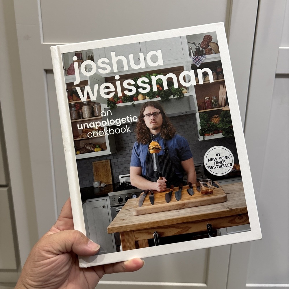 Joshua Weissman: an Unapologetic Cookbook. #1 NEW YORK TIMES BESTSELLER